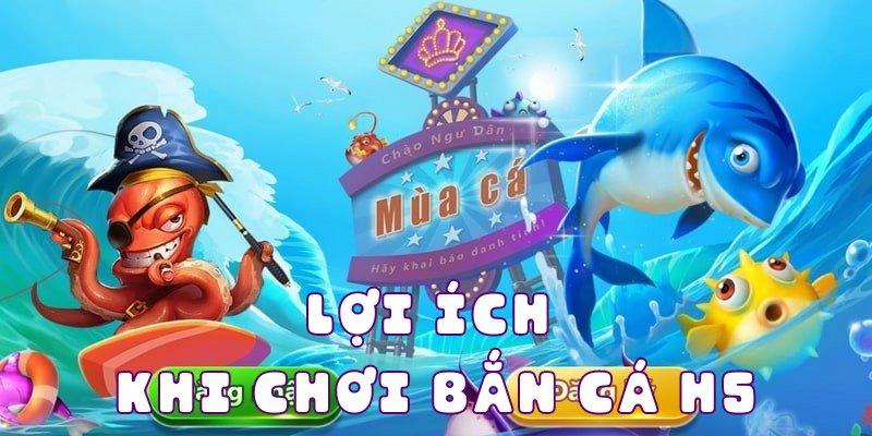 Những ưu điểm khiến trò chơi Bắn Cá H5 thu hút nhiều người tham gia
